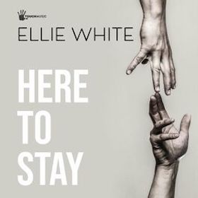 Ellie White – Here to Stay